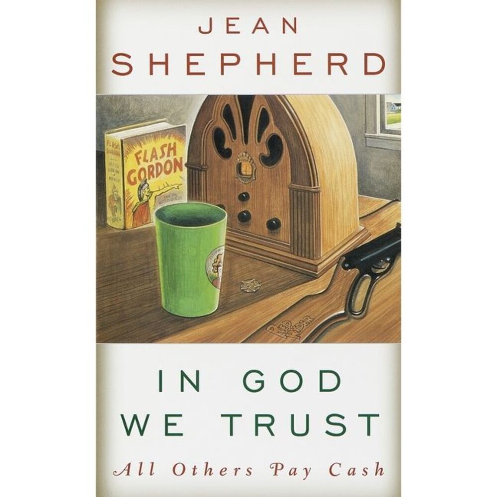 In God We Trust: All Others Pay Cash -- Jean Shepherd